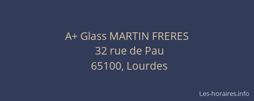 A+ Glass MARTIN FRERES