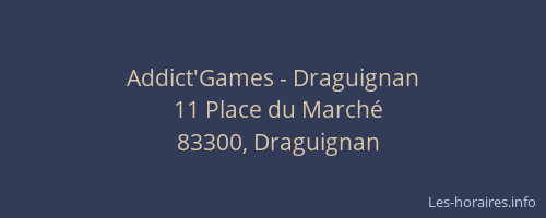 Addict'Games - Draguignan