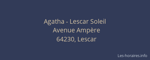 Agatha - Lescar Soleil