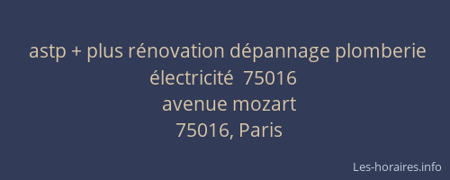 astp + plus rénovation dépannage plomberie électricité  75016