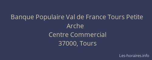 Horaires Banque Populaire Val de France Petite Arche Centre