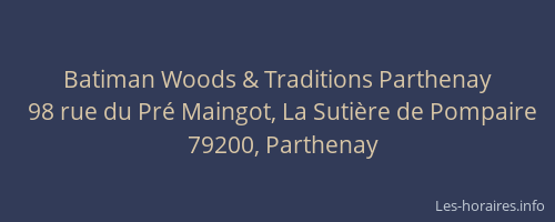 Batiman Woods & Traditions Parthenay