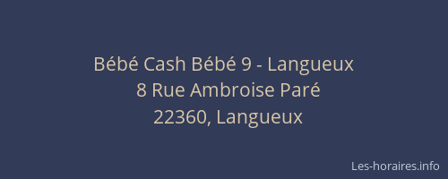 Horaires Bebe Cash Bebe 9 Rue Ambroise Pare Langueux