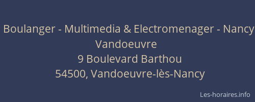 Horaires Boulanger Multimedia Electromenager Nancy Vandoeuvre Boulevard Barthou Vandoeuvre Les Nancy