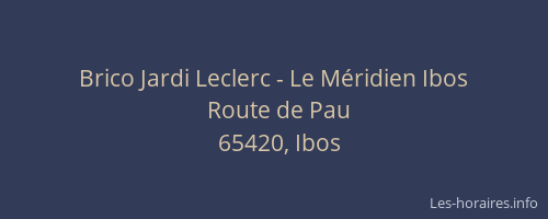 Brico Jardi Leclerc - Le Méridien Ibos