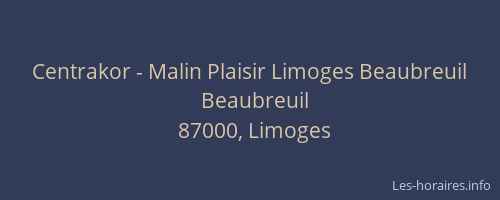 Centrakor - Malin Plaisir Limoges Beaubreuil