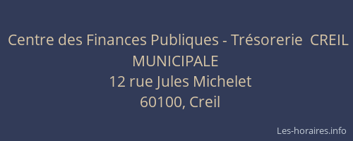 Centre des Finances Publiques - Trésorerie  CREIL MUNICIPALE