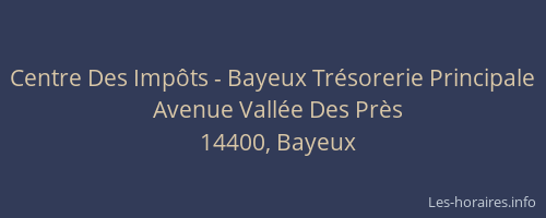 Centre Des Impôts - Bayeux Trésorerie Principale