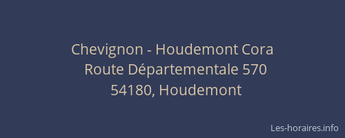 Chevignon - Houdemont Cora