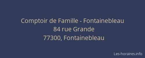 Comptoir de Famille - Fontainebleau