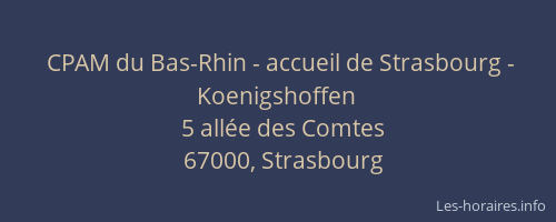 CPAM du Bas-Rhin - accueil de Strasbourg - Koenigshoffen