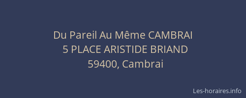 Du Pareil Au Même CAMBRAI