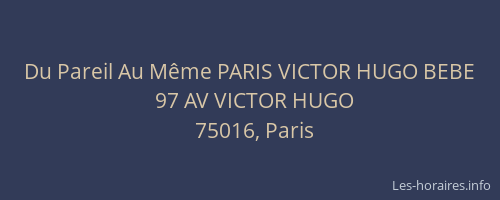 Du Pareil Au Même PARIS VICTOR HUGO BEBE