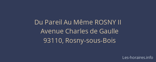 Du Pareil Au Même ROSNY II