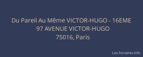 Du Pareil Au Même VICTOR-HUGO - 16EME