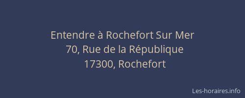 Entendre à Rochefort Sur Mer
