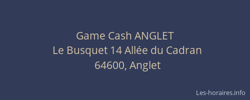 Game Cash ANGLET