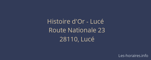 Histoire d'Or - Lucé