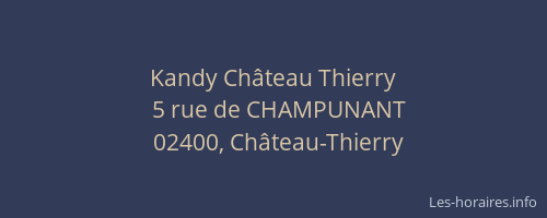 Horaires Kandy Chateau Thierry Rue De Champunant Chateau Thierry