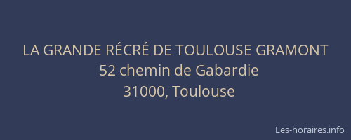 LA GRANDE RÉCRÉ DE TOULOUSE GRAMONT