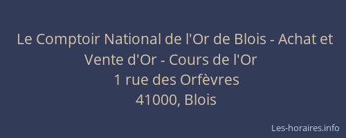 Le Comptoir National de l'Or de Blois - Achat et Vente d'Or - Cours de l'Or