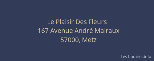 Horaires Le Plaisir Des Fleurs Avenue André Malraux Metz