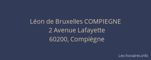 Léon de Bruxelles COMPIEGNE