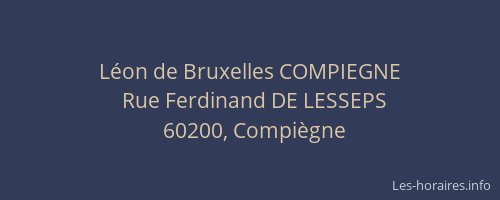 Léon de Bruxelles COMPIEGNE