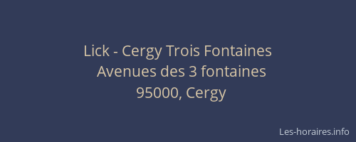 Lick - Cergy Trois Fontaines