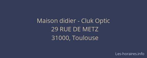 Maison didier - Cluk Optic