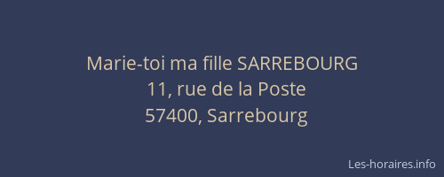 Marie-toi ma fille SARREBOURG