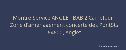 Montre Service ANGLET BAB 2 Carrefour