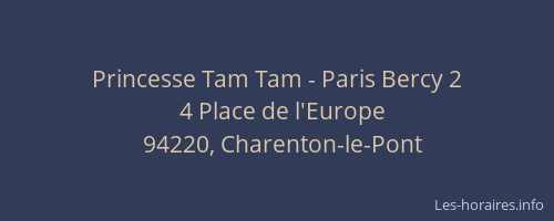 Princesse Tam Tam - Paris Bercy 2
