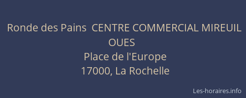 Ronde des Pains  CENTRE COMMERCIAL MIREUIL OUES