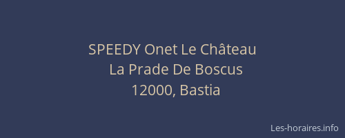SPEEDY Onet Le Château