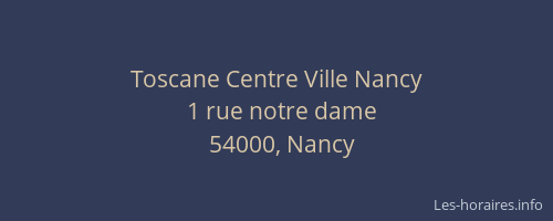 Toscane Centre Ville Nancy