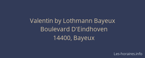 Valentin by Lothmann Bayeux