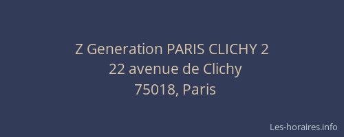 Z Generation PARIS CLICHY 2